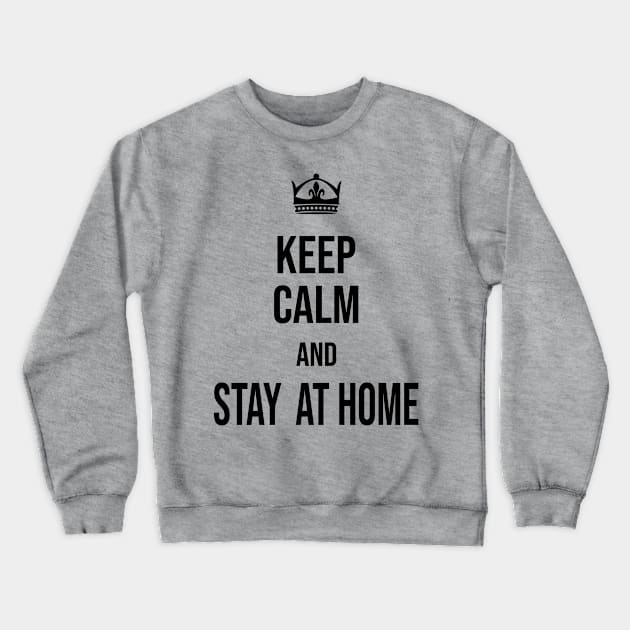 keep calm and stay at home Crewneck Sweatshirt by zakchman